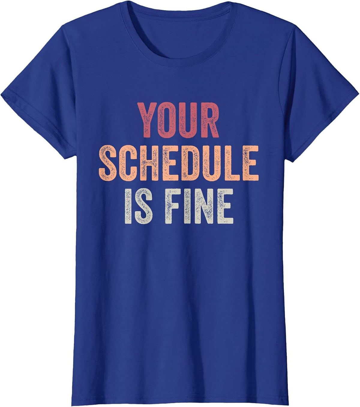 Your Schedule is Fine - School Counselor First Day of School T-Shirt - Royal Blue