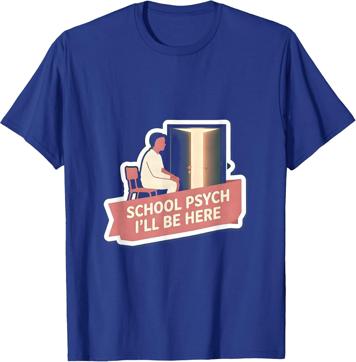 School Psych — I’ll Be Here Sentimental Support Staff T-Shirt - Royal Blue