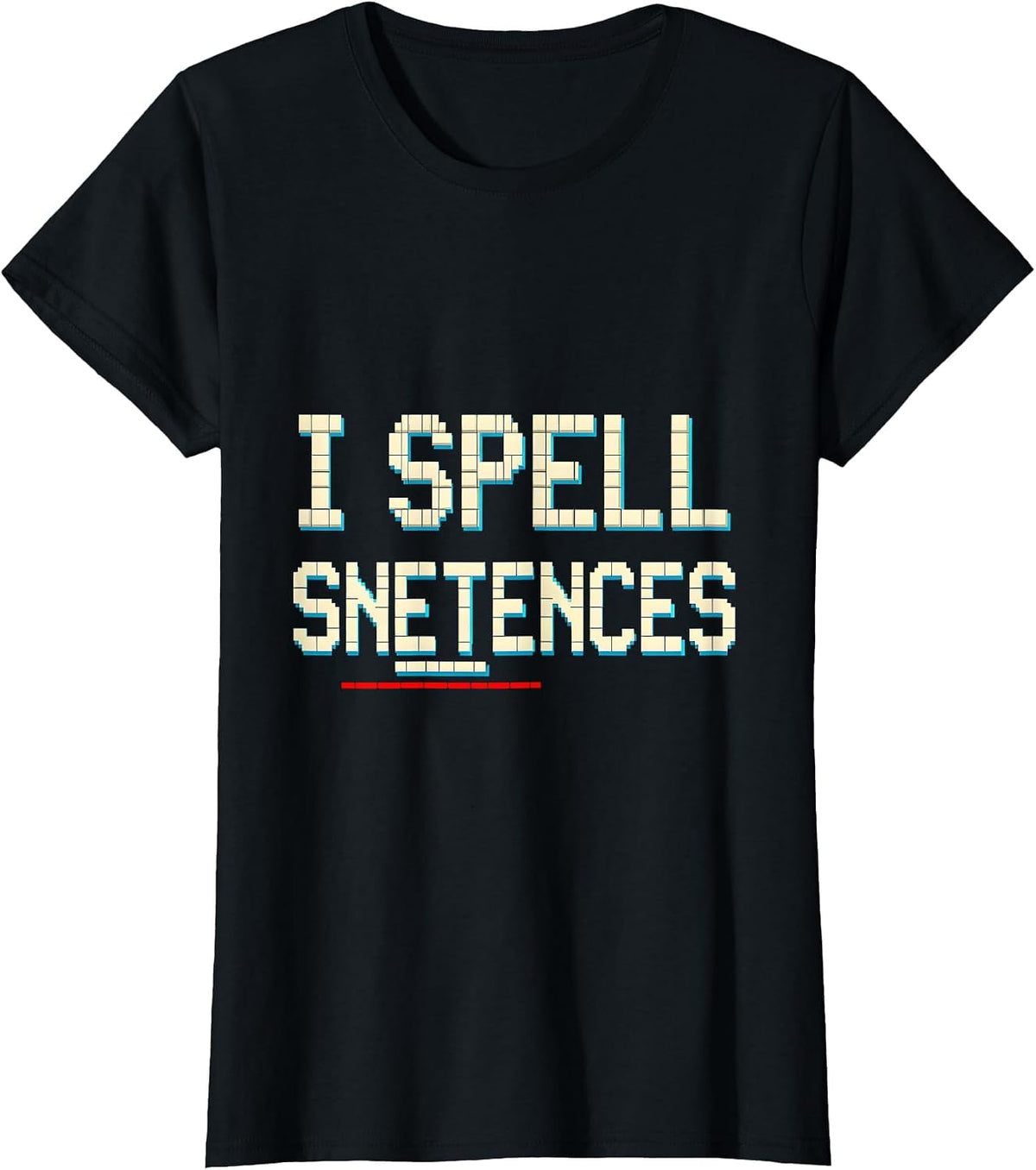 I Spell Snetences Funny Dyslexia Teacher Dyslexic Humor T-Shirt - Black