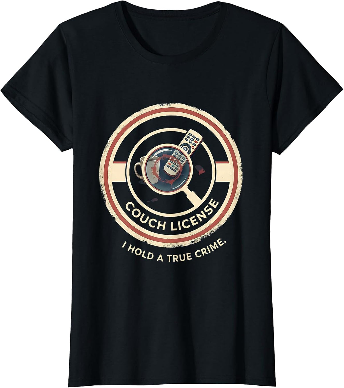 I Hold A True Crime Couch License Funny True Crime Fan Humor T-Shirt - Black