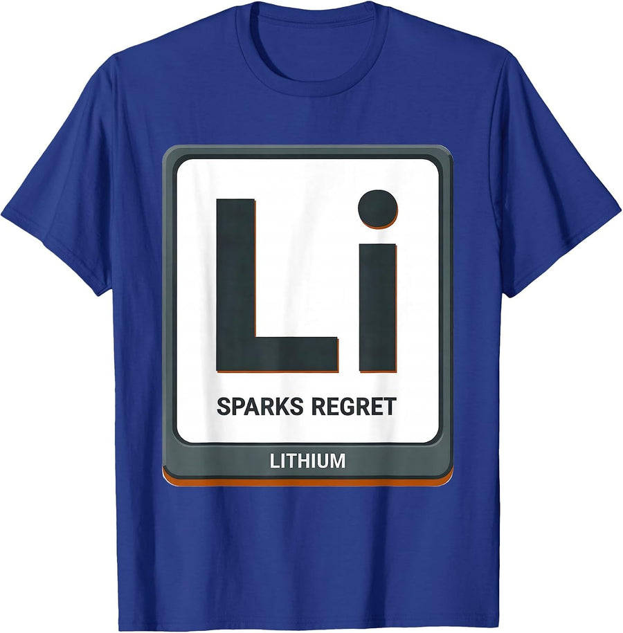 Lithium Sparks Regret Funny Science Teacher Student Humor T-Shirt - Royal Blue