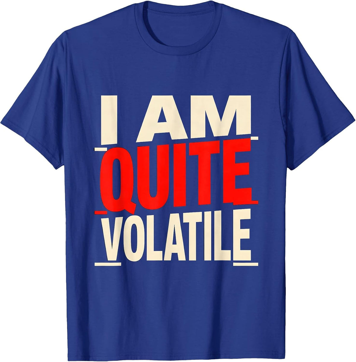 I Am Quite Volatile Funny Chemistry Nerd Humor Science Lover T-Shirt - Royal Blue