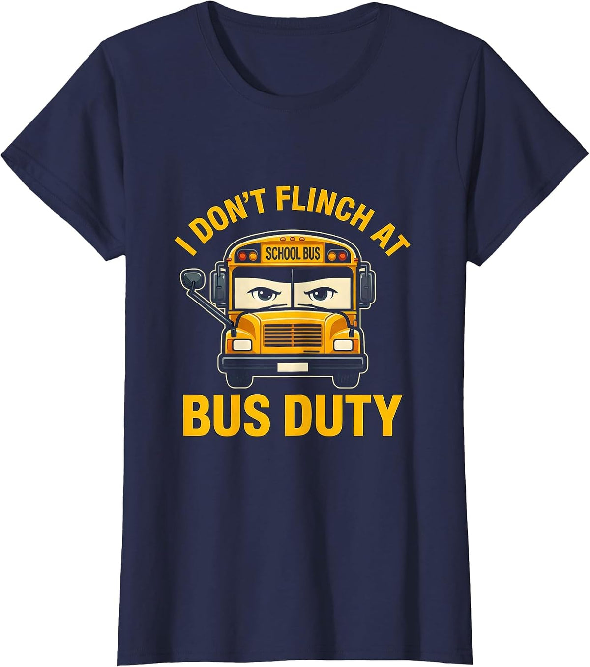 Women's I Don't Flinch At Bus Duty Funny School Bus Driver T-Shirt - Navy Blue