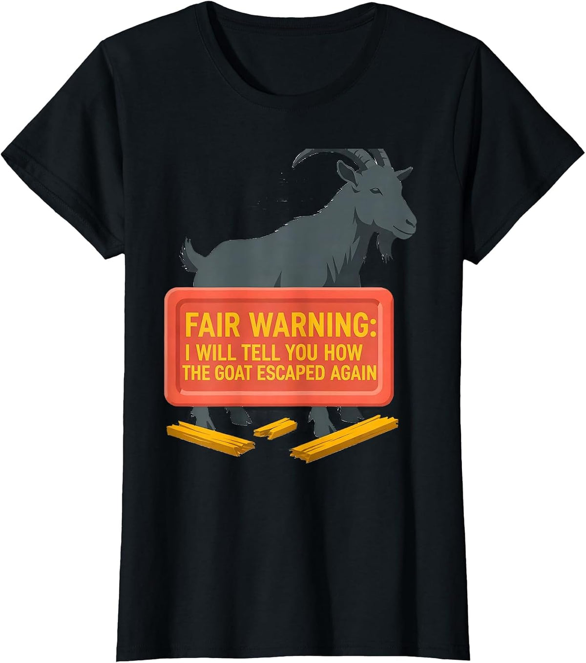 Women's Fair Warning: I Will Tell You How The Goat Escaped Again T-Shirt - Black