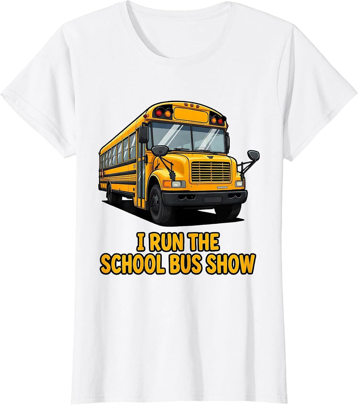 Women's I Run The School Bus Show Funny School Bus Driver Gift T-Shirt - White