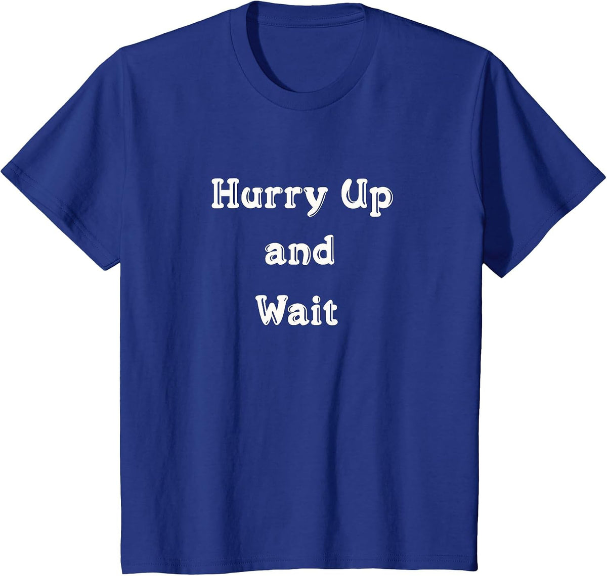 Hurry Up and Wait Construction Business School Kids Life T-Shirt - Royal Blue