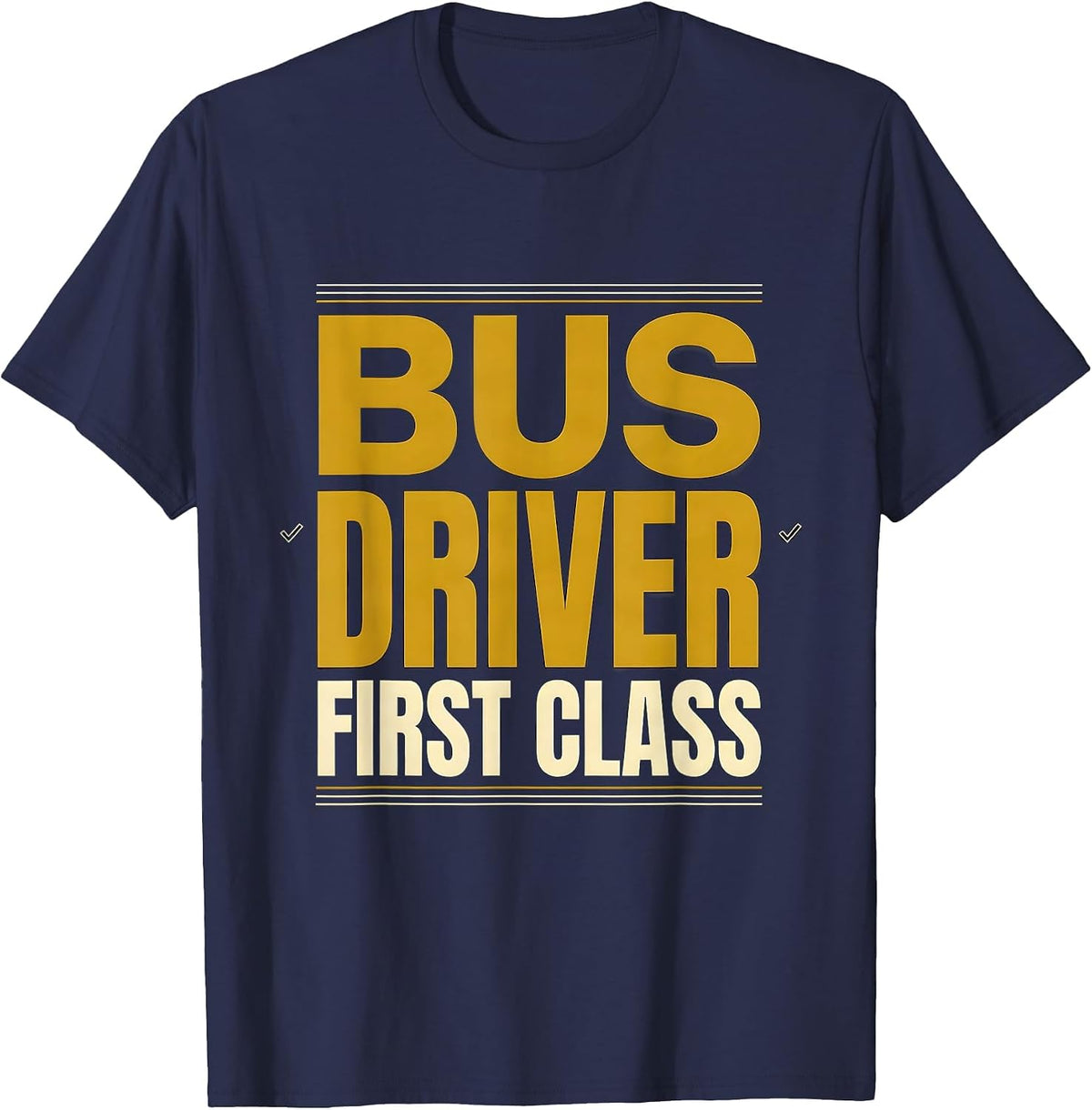 Men's Bus Driver, First Class Funny School Bus Driver Appreciation T-Shirt - Navy Blue