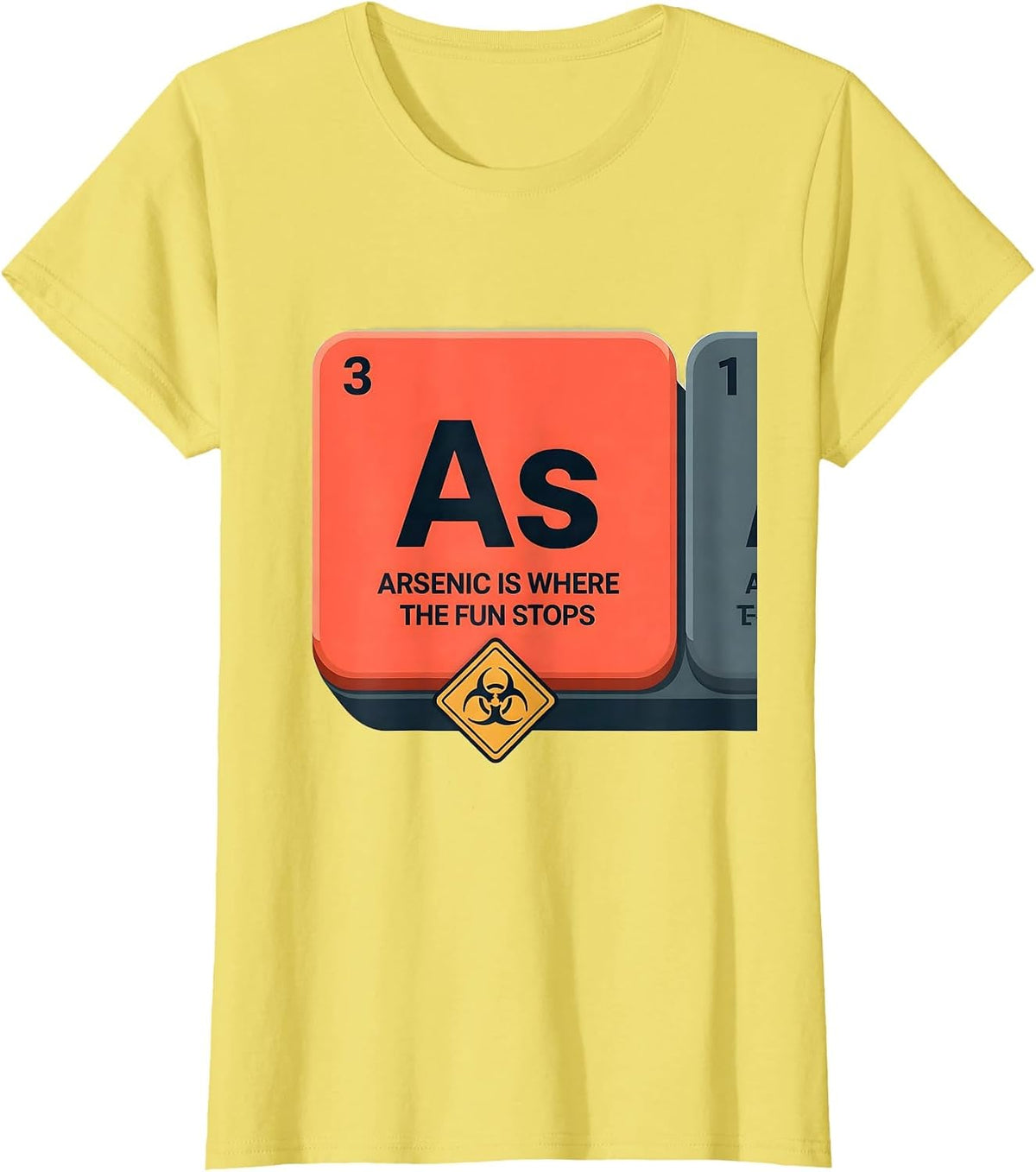 Arsenic Is Where The Fun Stops Funny Science Teacher Humor T-Shirt - Lemon Yellow