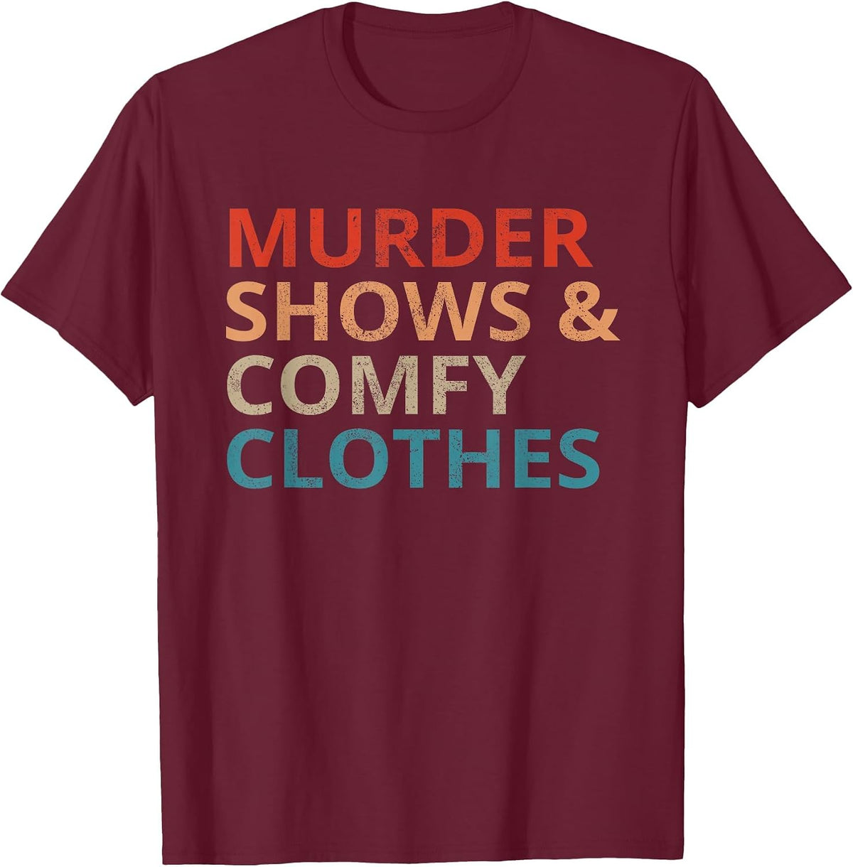 Murder Shows Comfy Clothes Crime Lover Vintage T-Shirt - Burgundy