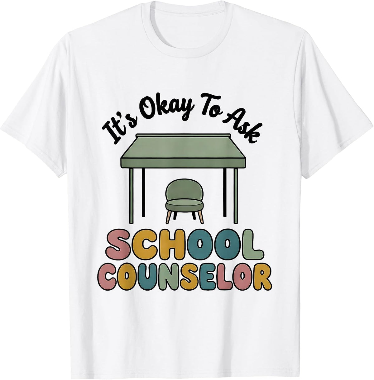 Men's It's Okay To Ask School Counselor Supportive Humor T-Shirt - White