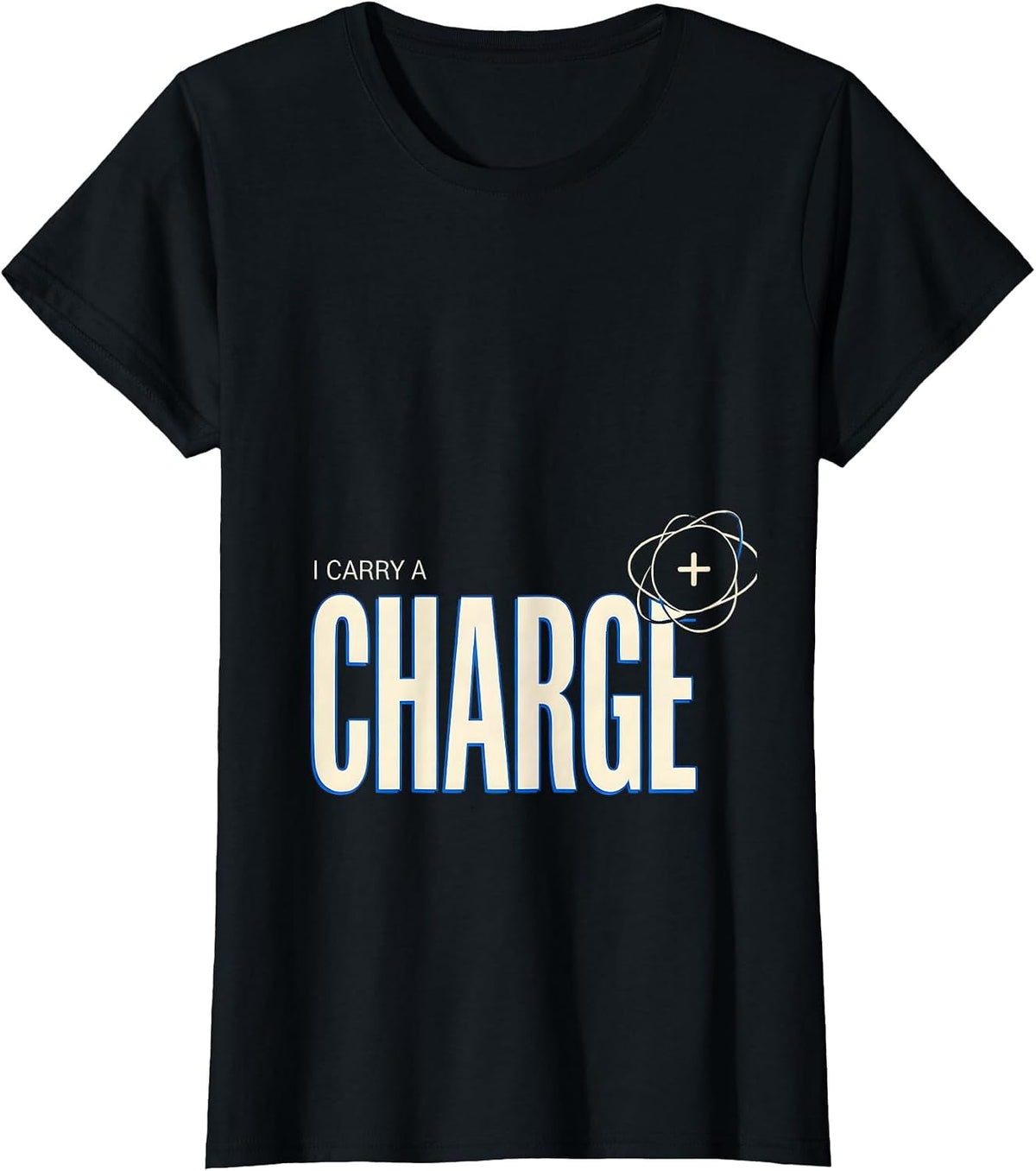 I Carry A Charge Funny Science Chemistry Physics Humor T-Shirt - Black