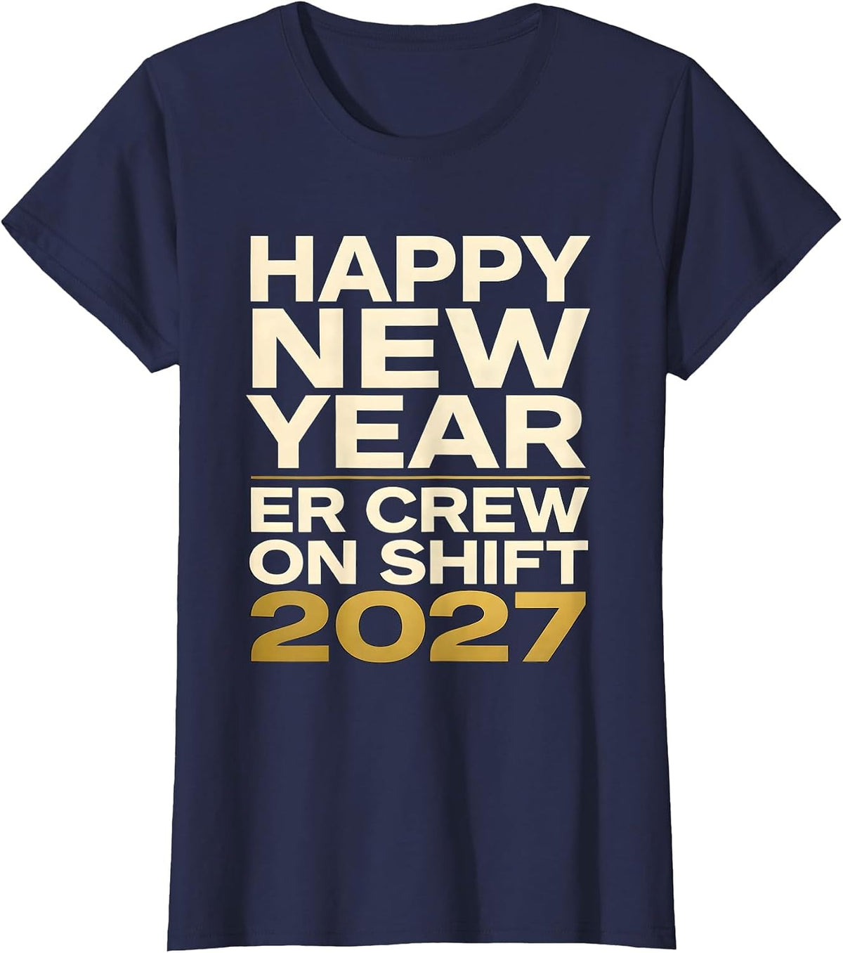 Women's Happy New Year, ER Crew On Shift 2027 Funny Nurse Healthcare T-Shirt - Navy Blue