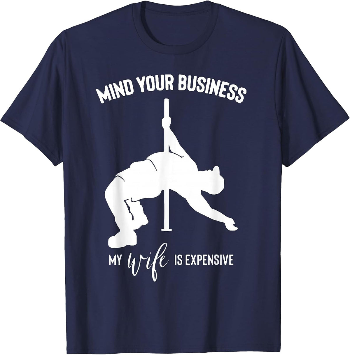 Mind Your Business My Wife is Expensive T-Shirt - Navy Blue