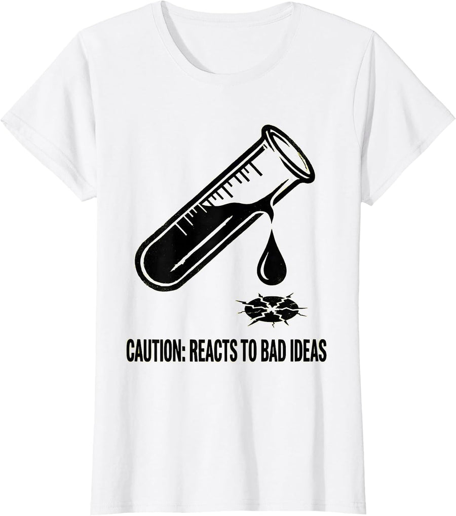 Women's Caution: Reacts To Bad Ideas Funny Science Teacher Chemistry T-Shirt - White