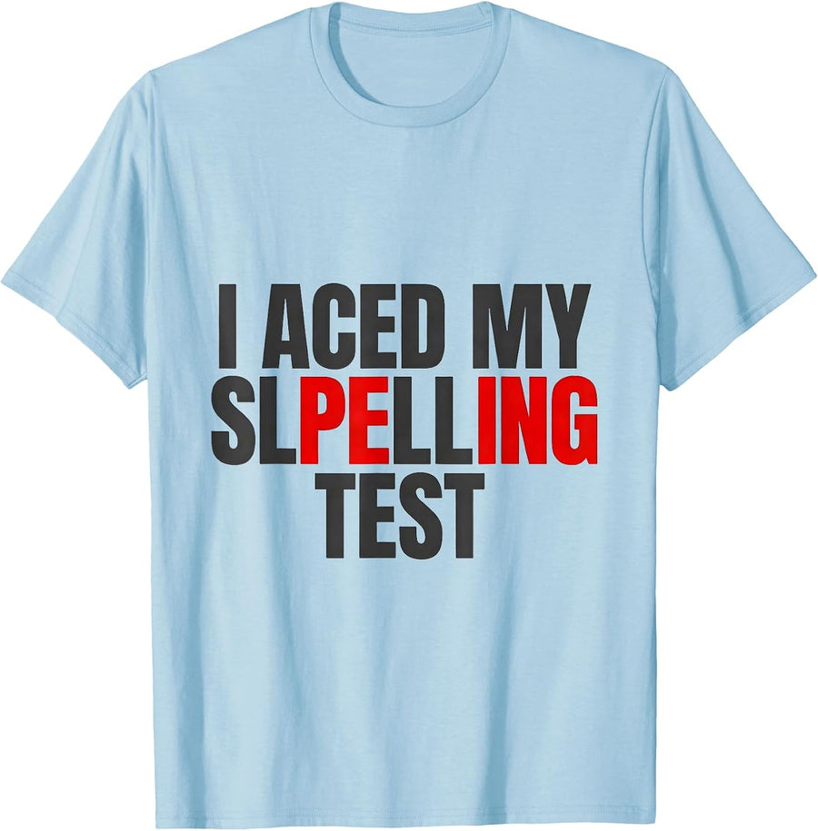 Men's I Aced My Slpelling Test Funny Dyslexia Awareness Teacher T-Shirt - Baby Blue