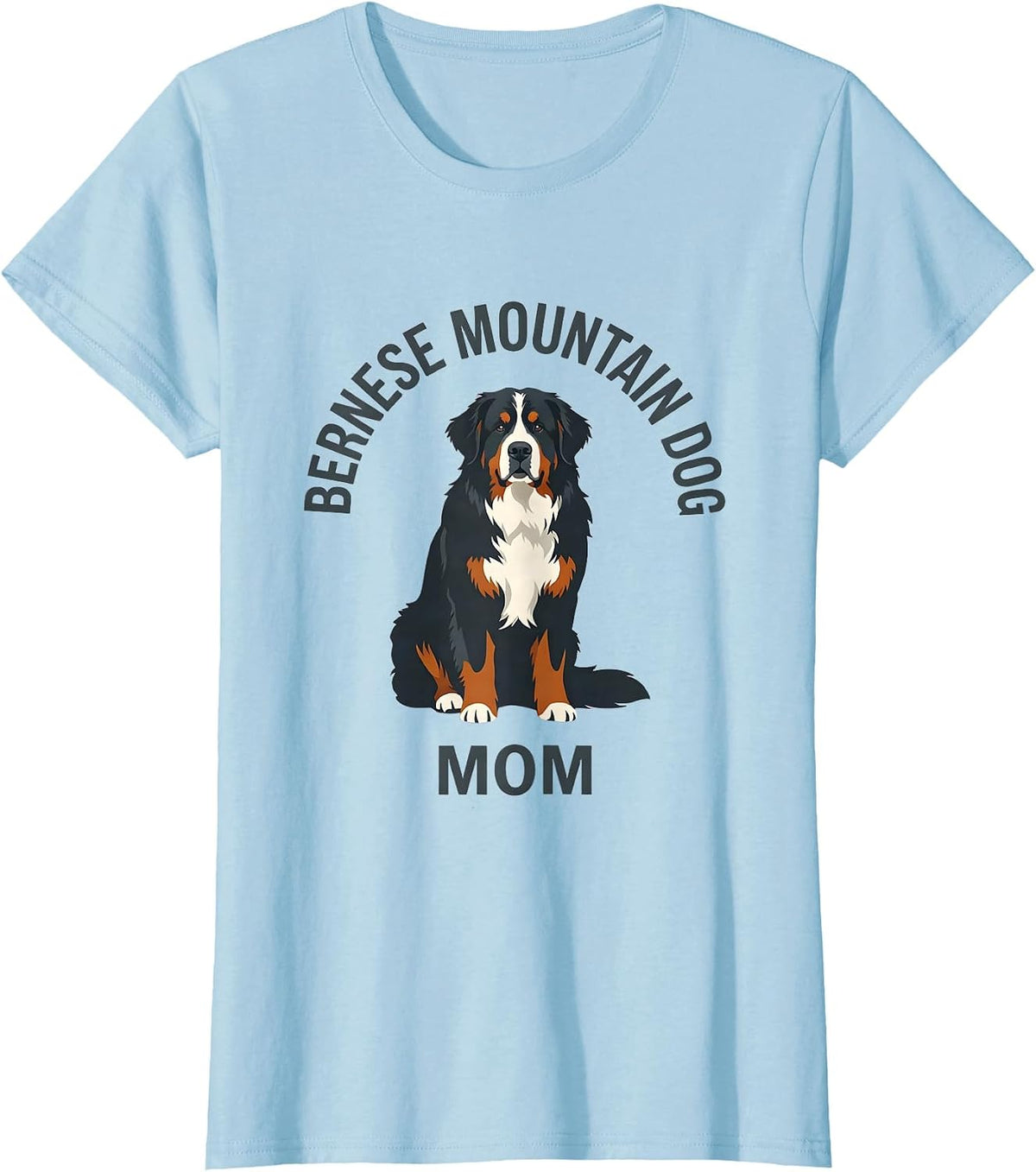 Women's Bernese Mountain Dog Mom Funny Dog Lover Humor T-Shirt - Baby Blue