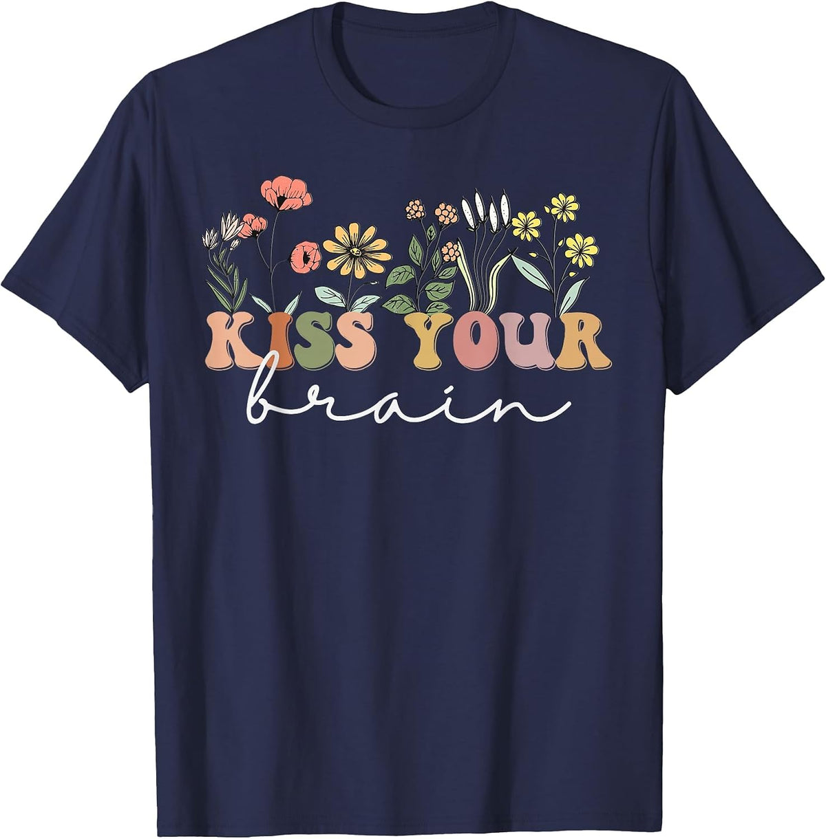 Kiss Your Brain Sped Teacher Students Class Cute Wildflower T-Shirt - Navy Blue