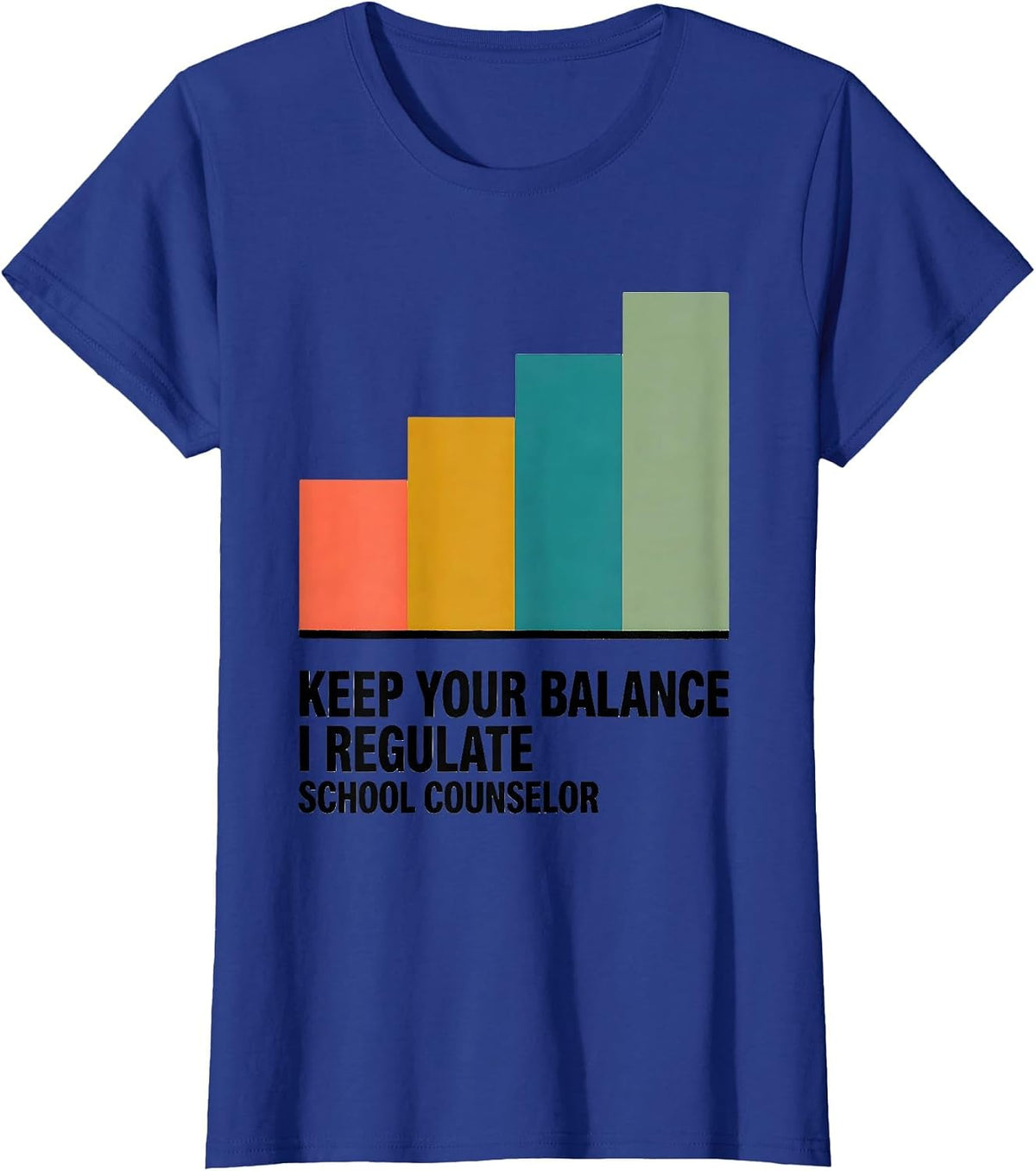 Women's Keep Your Balance, I Regulate — School Counselor Funny T-Shirt - Royal Blue