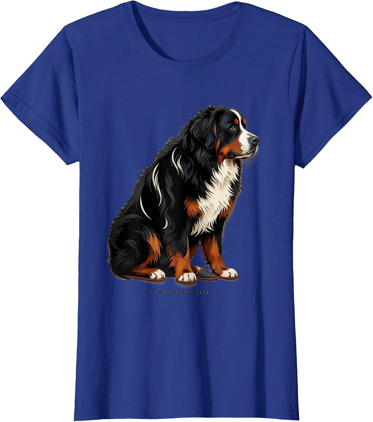 Women's I Follow You Down The Hall Funny Bernese Mountain Dog Lover T-Shirt - Royal Blue