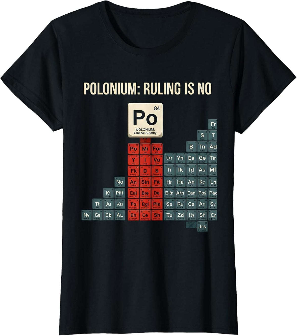 Polonium: Ruling Is No Funny Periodic Table Chemistry T-Shirt - Black