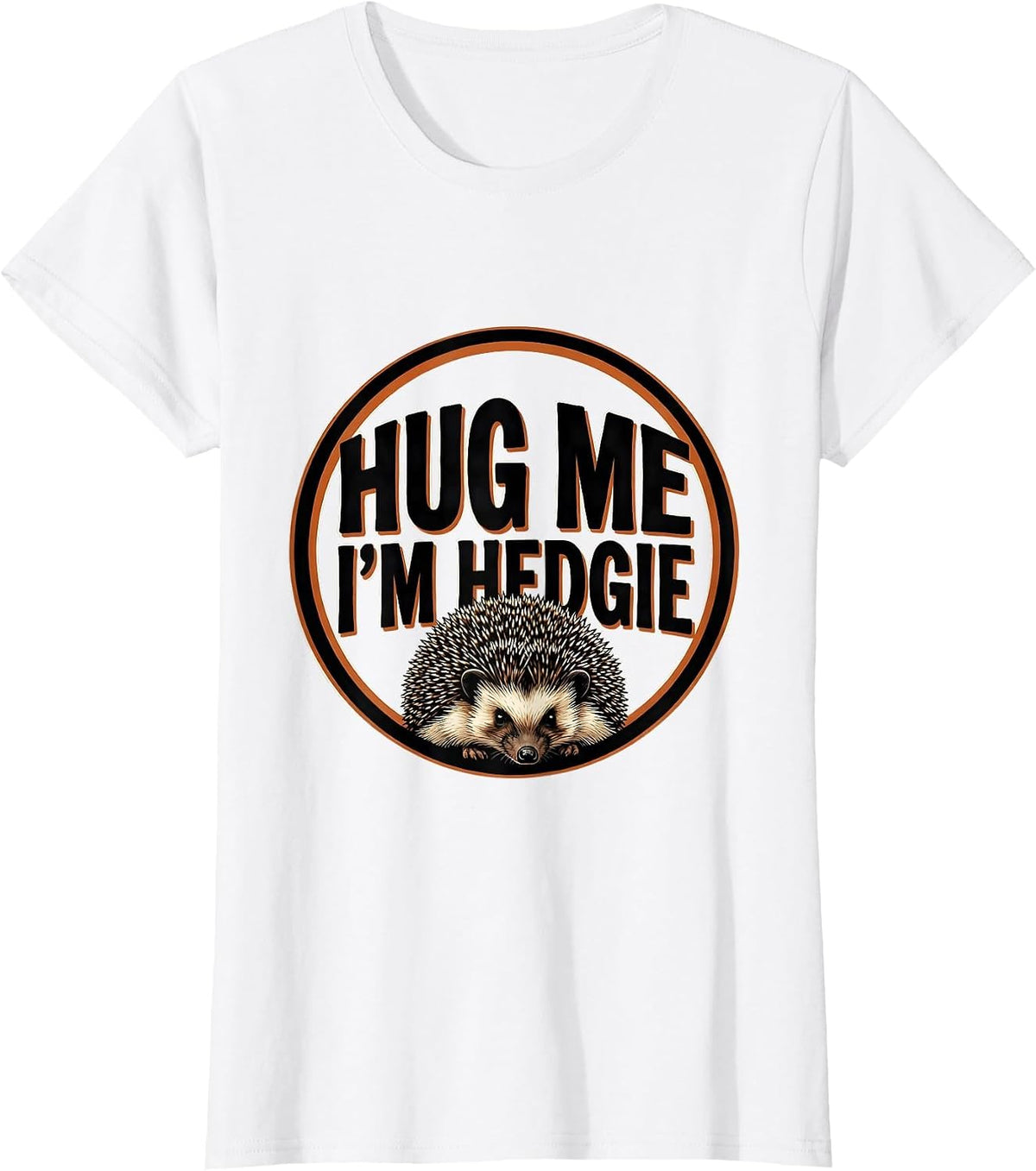 Hug Me, I'm Hedgie Funny Hedgehog Lover Cute Animal Humor T-Shirt - White