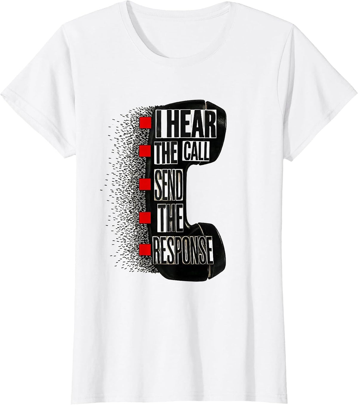 I Hear The Call, Send The Response Funny 911 Dispatcher T-Shirt - White