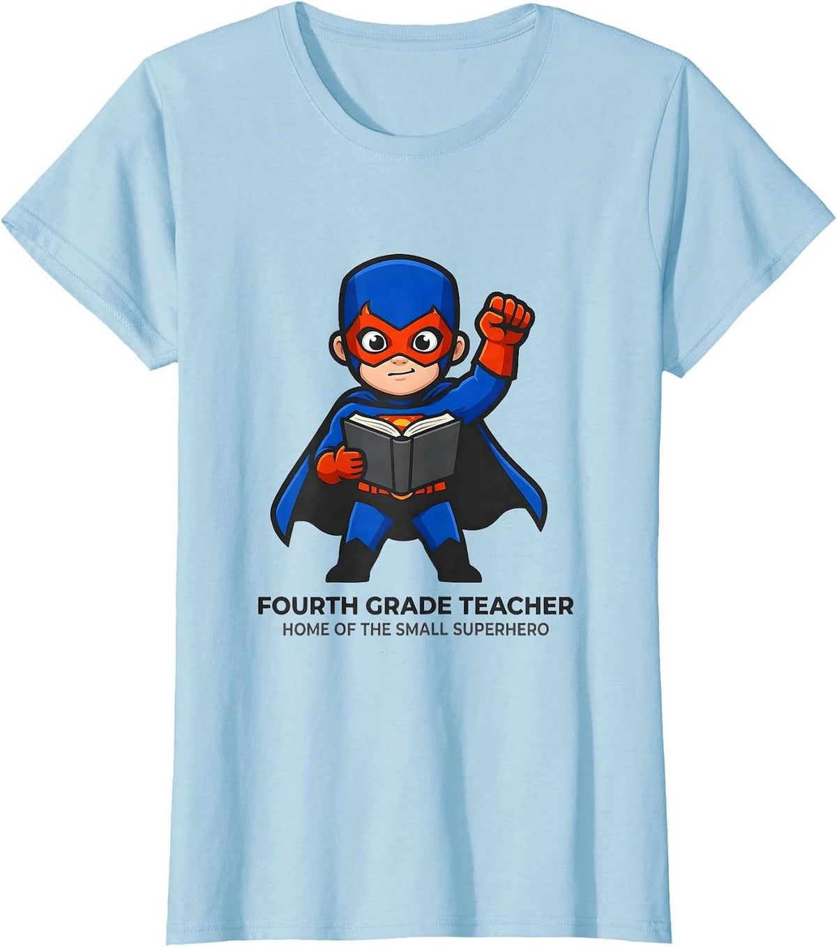 Women's Fourth Grade Teacher Home Of The Small Superhero Teacher T-Shirt - Baby Blue