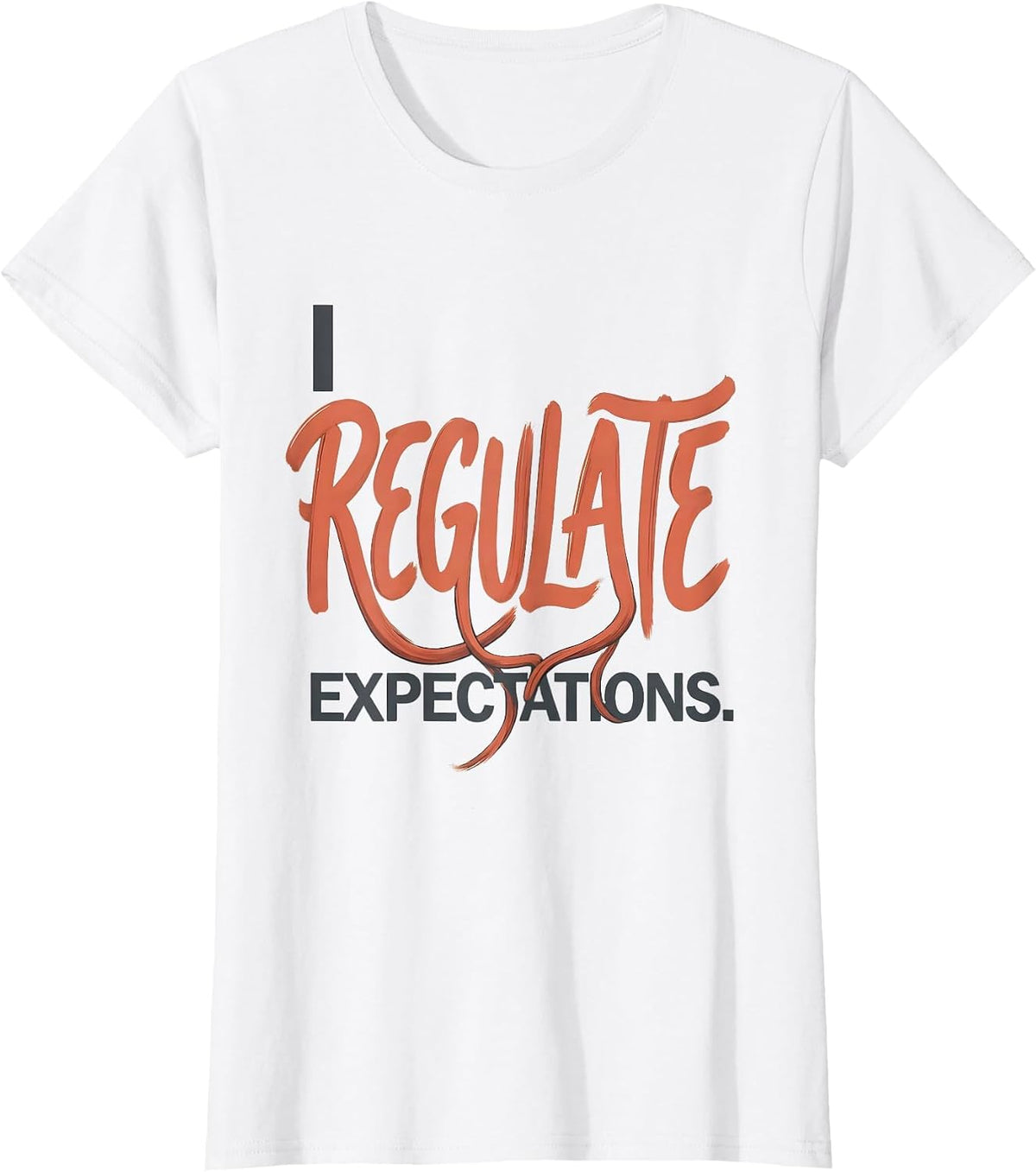 Women's I Regulate Expectations Funny School Counselor Psychology T-Shirt - White