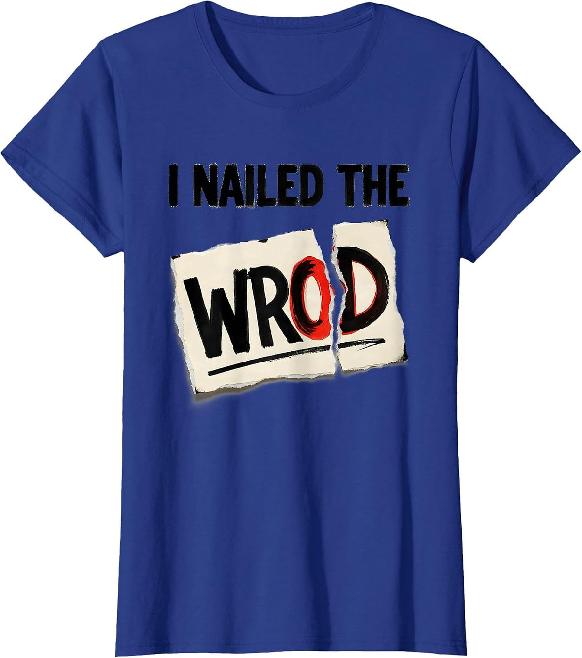 Women's I Nailed The Wrod Funny Dyslexia Awareness Teacher Therapist T-Shirt - Royal Blue