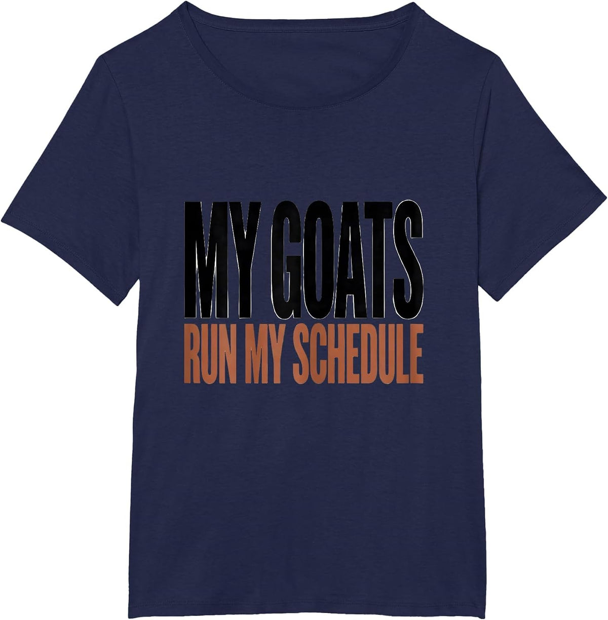 Women's My Goats Run My Schedule Funny Goat Owner Farmer Gift T-Shirt - Navy Blue