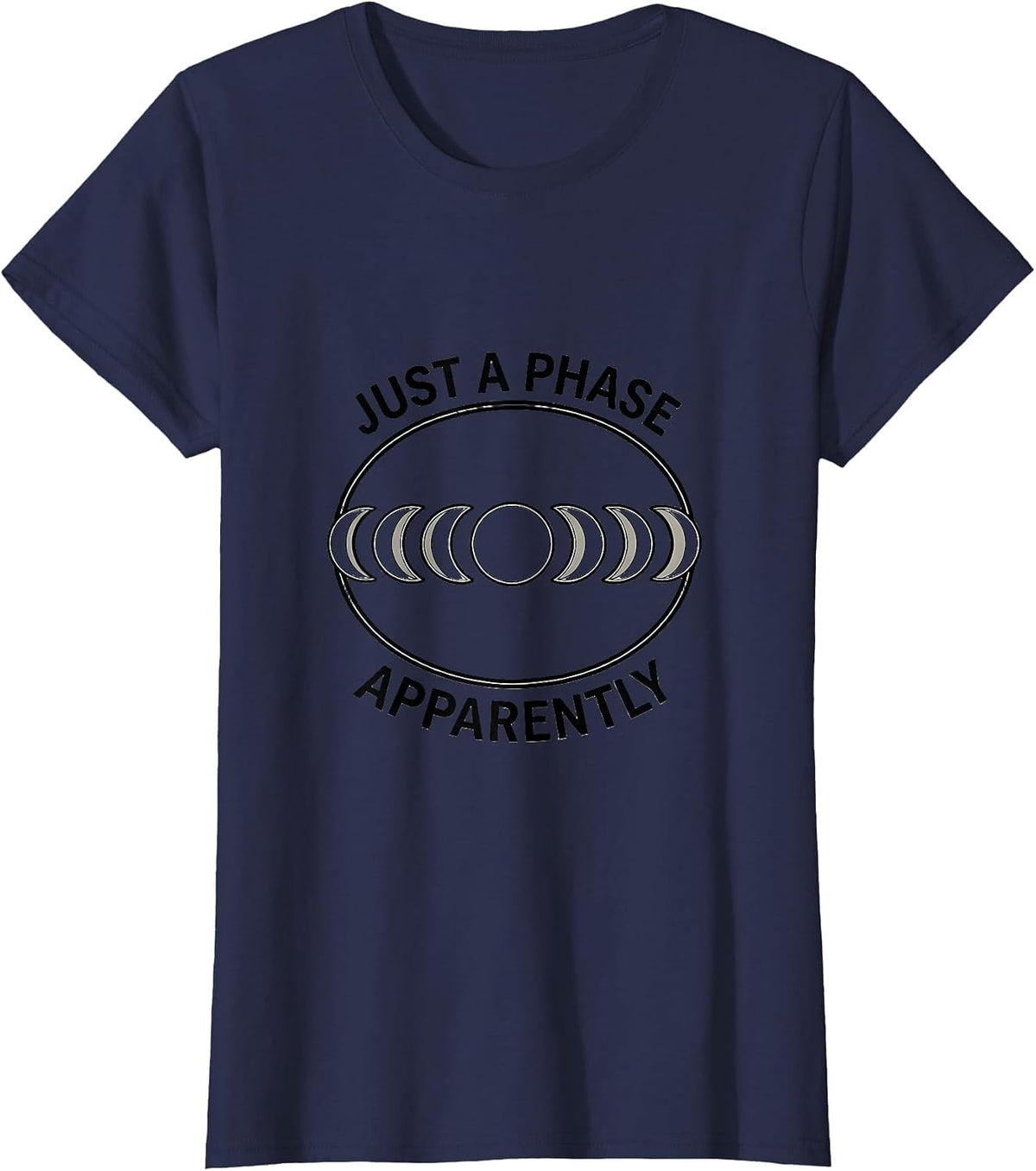 Women's Just A Phase Apparently Celestial Moon Phase Astronomy Gift T-Shirt - Navy Blue