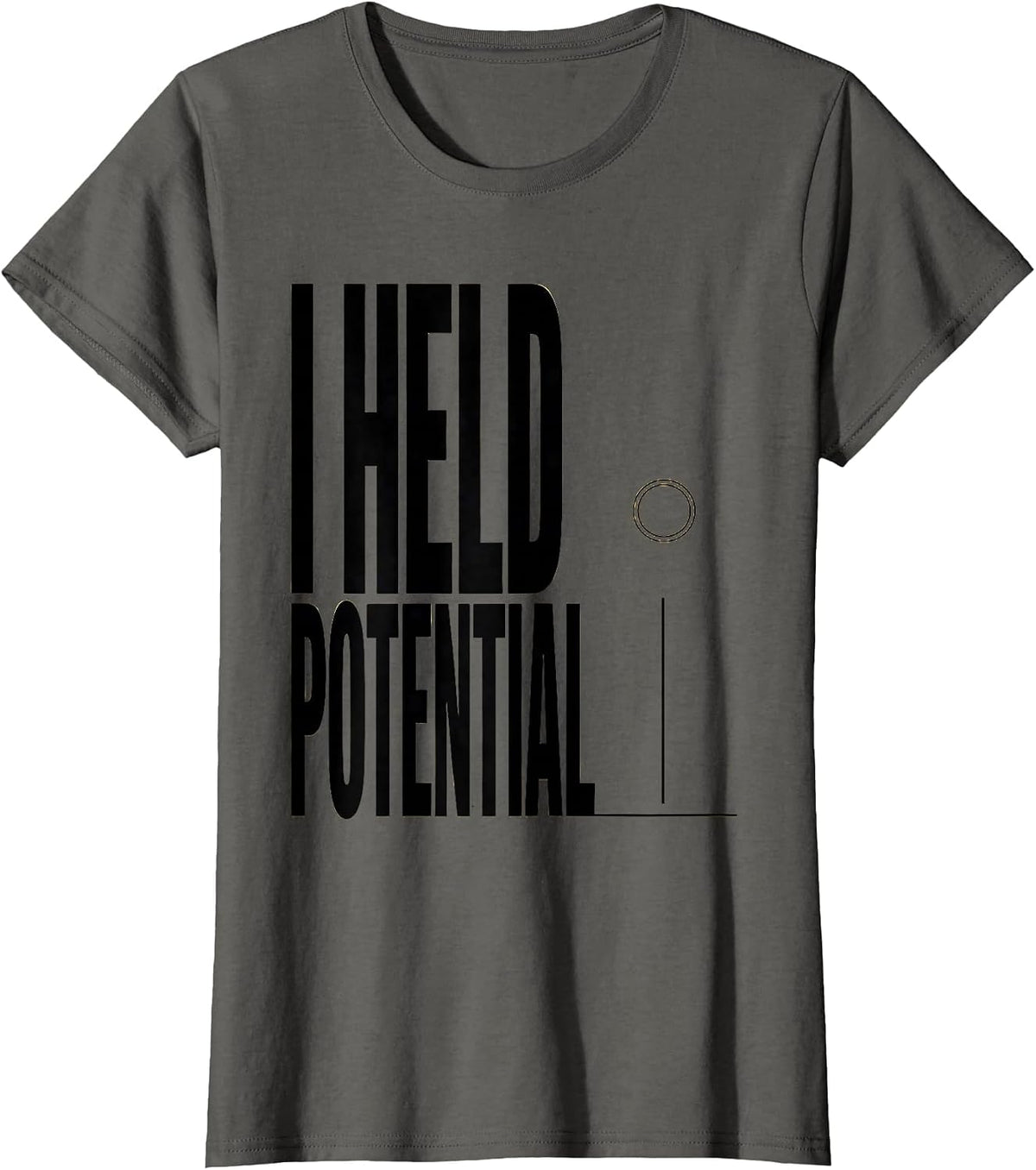Women's I Held Potential Funny Physics Pun Humor T-Shirt - Asphalt Grey