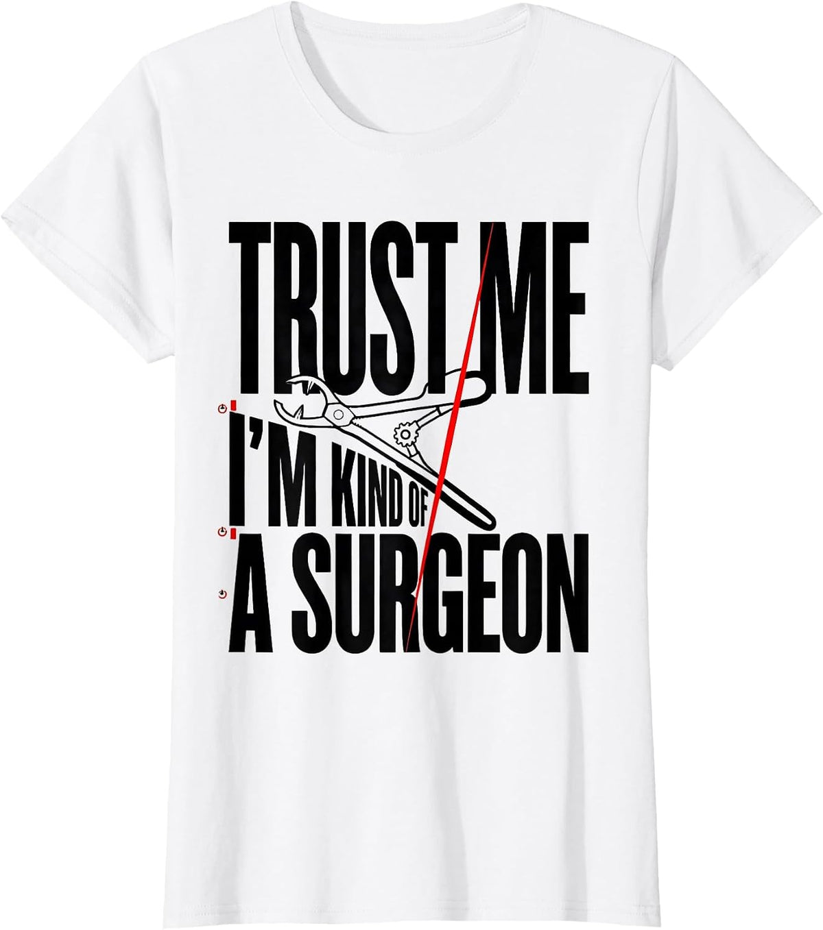 Women's Trust Me I'm Kind Of A Surgeon Funny Medical Student Doctor T-Shirt - White