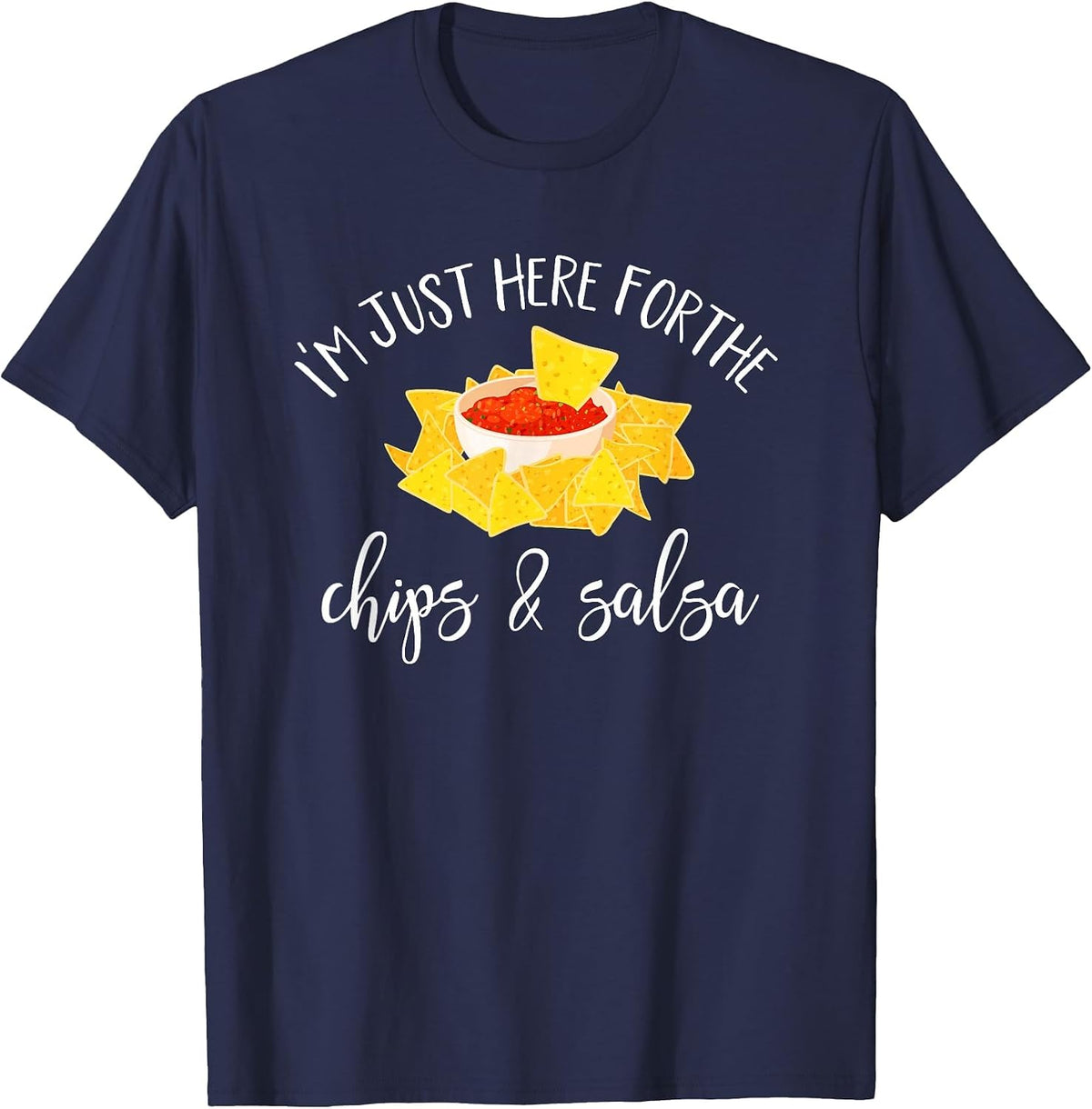 I'm Just Here for The Chips and Salsa Funny Cinco De Mayo T-Shirt - Navy Blue
