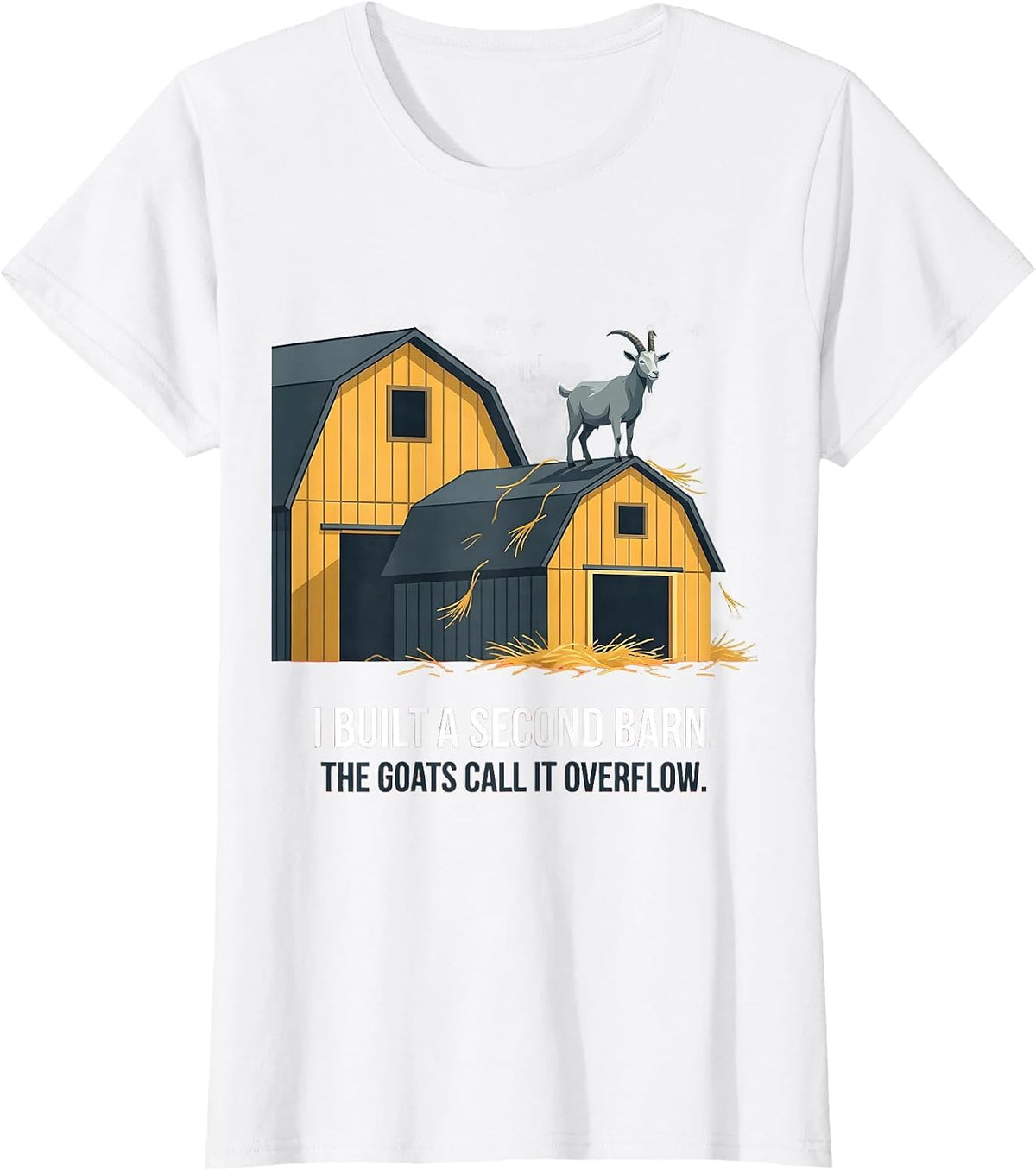 Women's I Built A Second Barn The Goats Call It Overflow Farmer T-Shirt - White