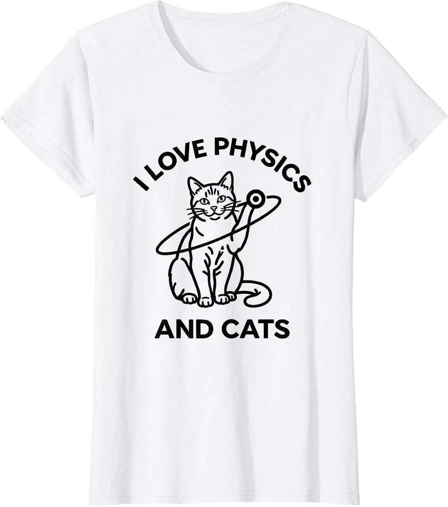 Women's I Love Physics And Cats Funny Cat Lover Science Teacher T-Shirt - White