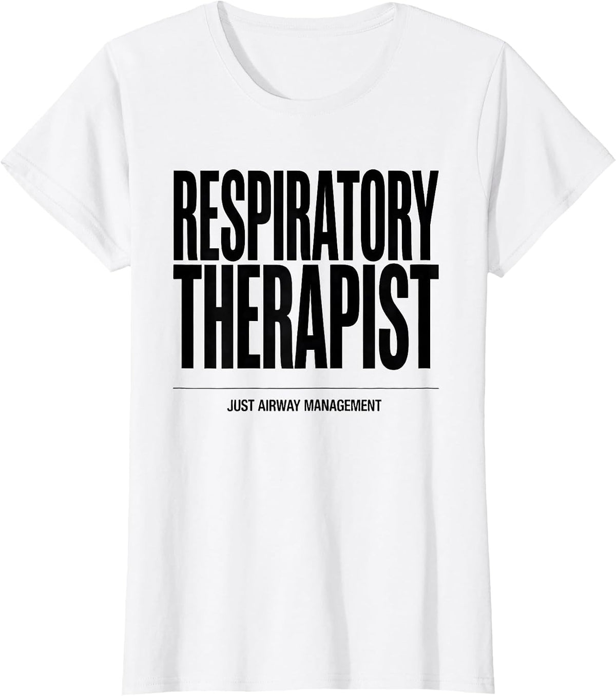 Women's Respiratory Therapist Just Airway Management RT T-Shirt - White