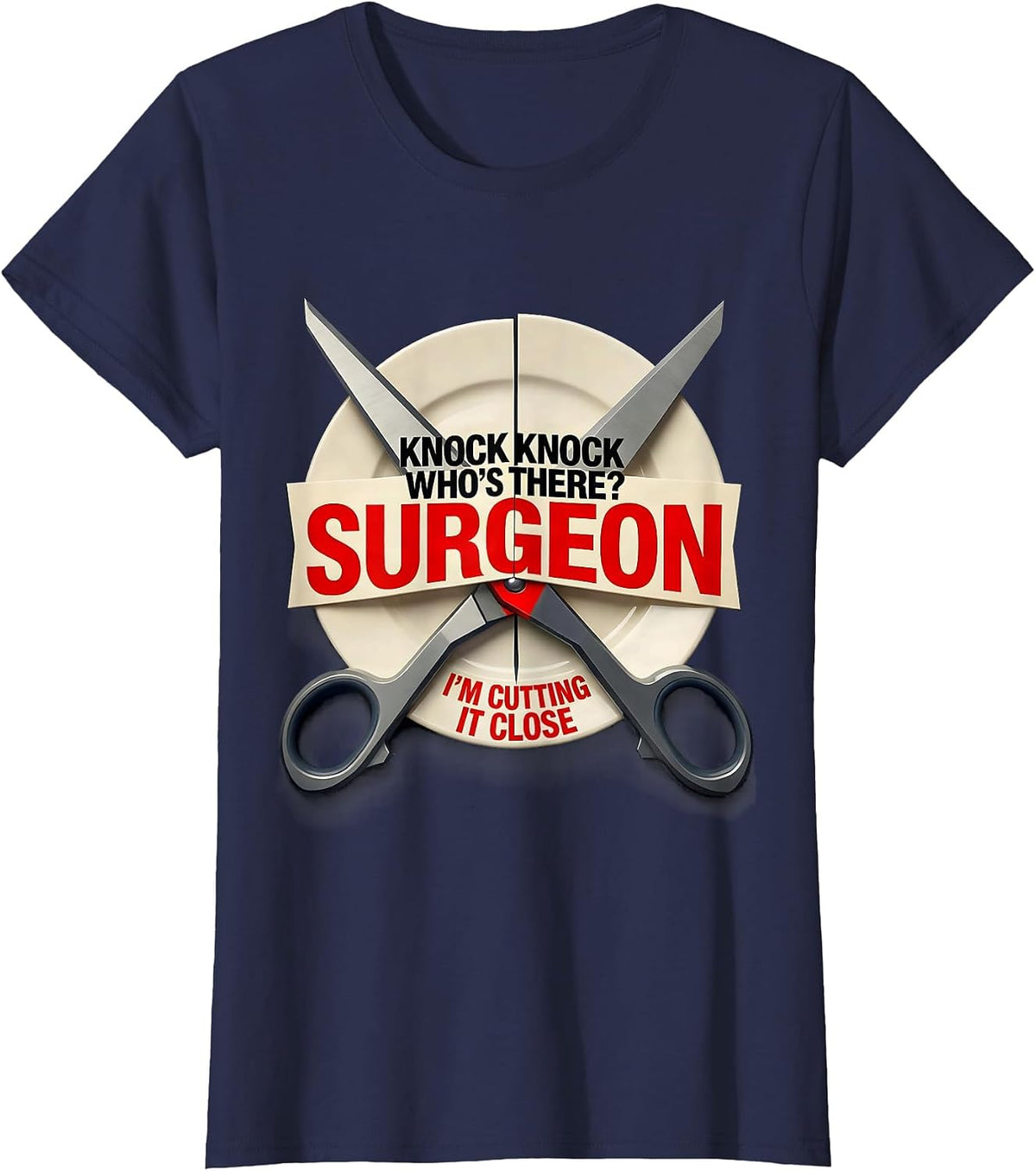 Women's Knock Knock Who's There? Surgeon — I'm Cutting It Close T-Shirt - Navy Blue