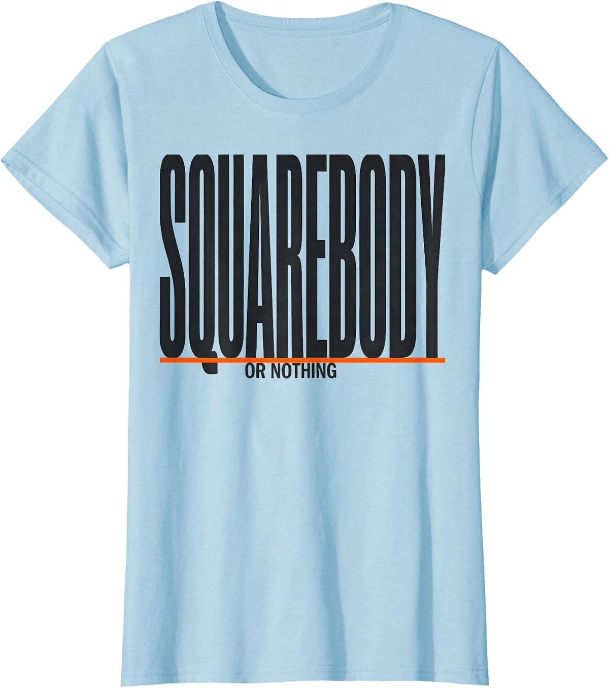 Women's Squarebody Or Nothing Funny Truck Owner Pickup Truck Driver T-Shirt - Baby Blue
