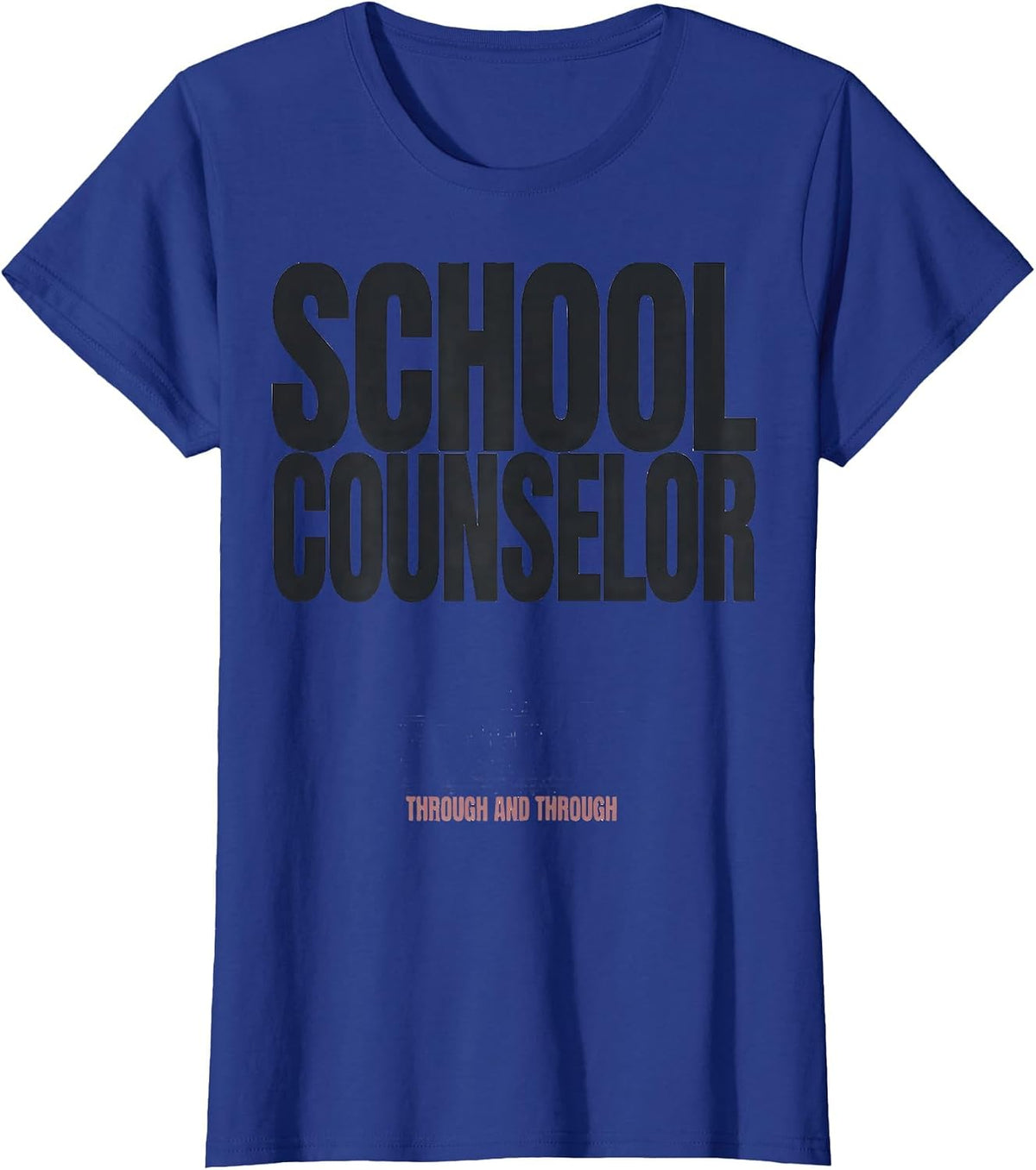 Women's School Counselor, Through and Through Funny Psychology Humor T-Shirt - Royal Blue