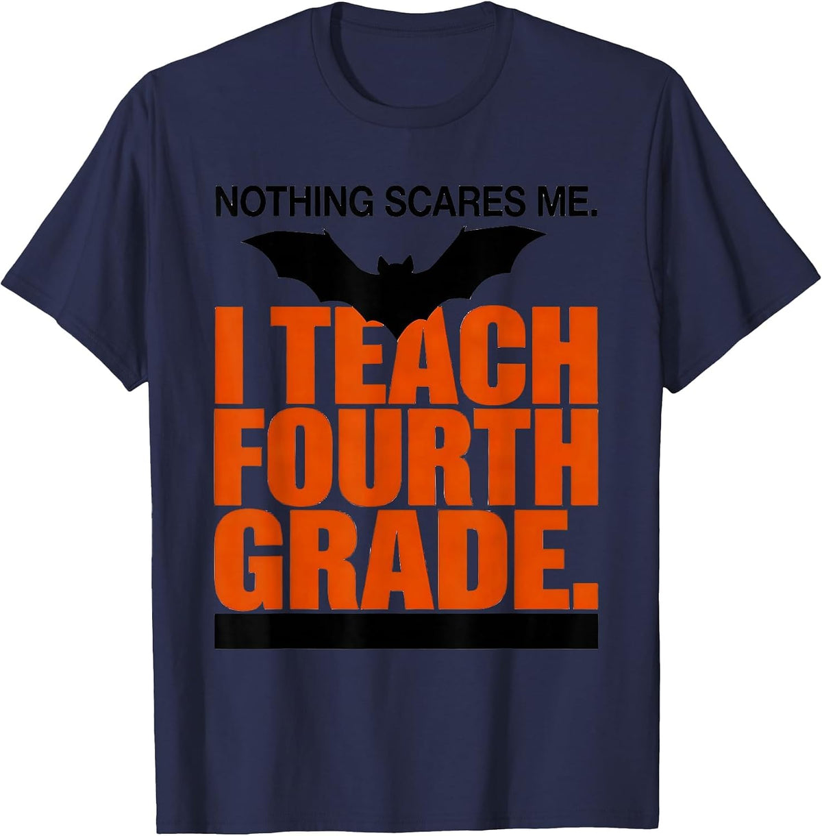 Men's Nothing Scares Me. I Teach Fourth Grade Teacher Halloween T-Shirt - Navy Blue