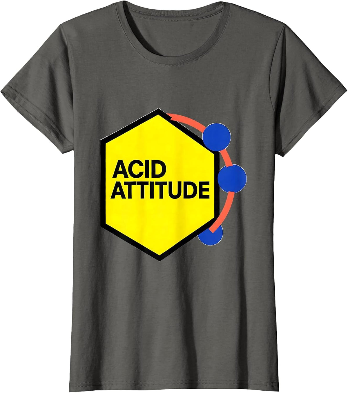 Women's Acid Attitude Nerdy Chemistry Pun Humor Science Enthusiast T-Shirt - Asphalt Grey