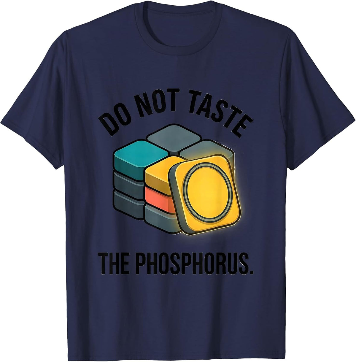 Do Not Taste The Phosphorus Funny Periodic Table Chemistry T-Shirt - Navy Blue