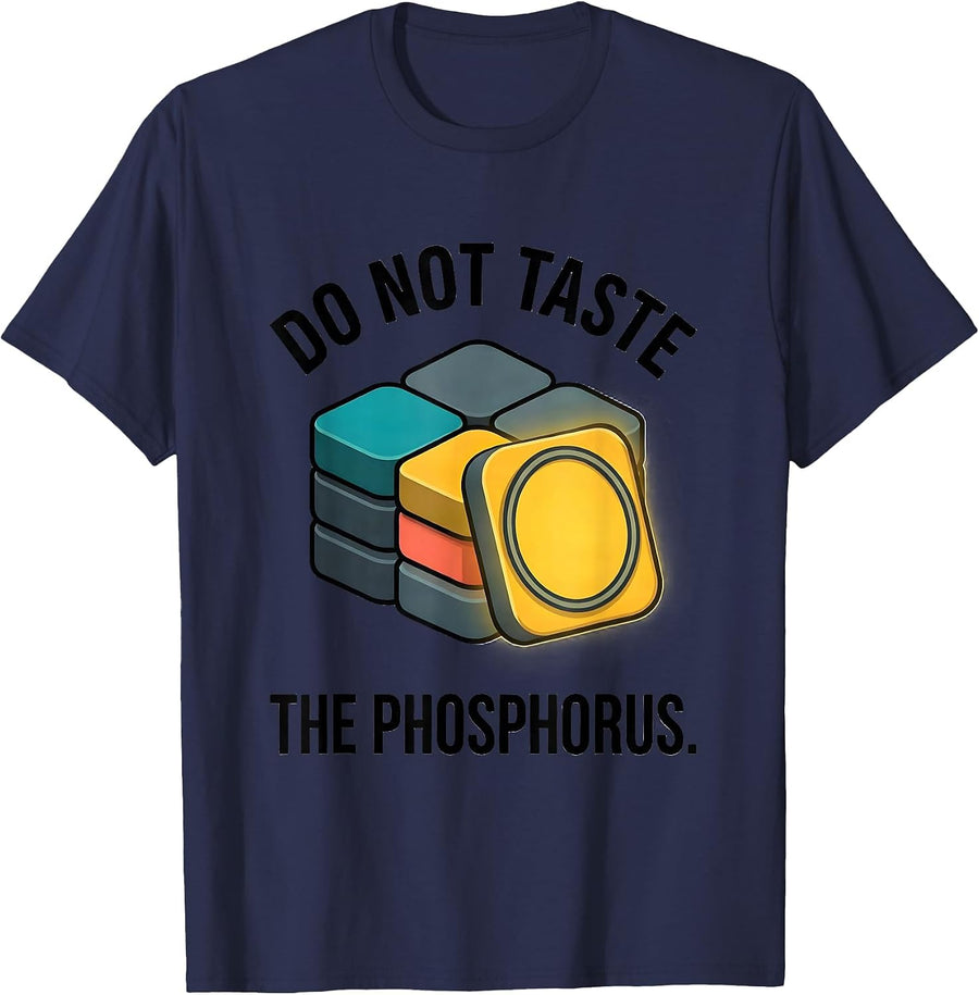Do Not Taste The Phosphorus Funny Periodic Table Chemistry T-Shirt - Navy Blue