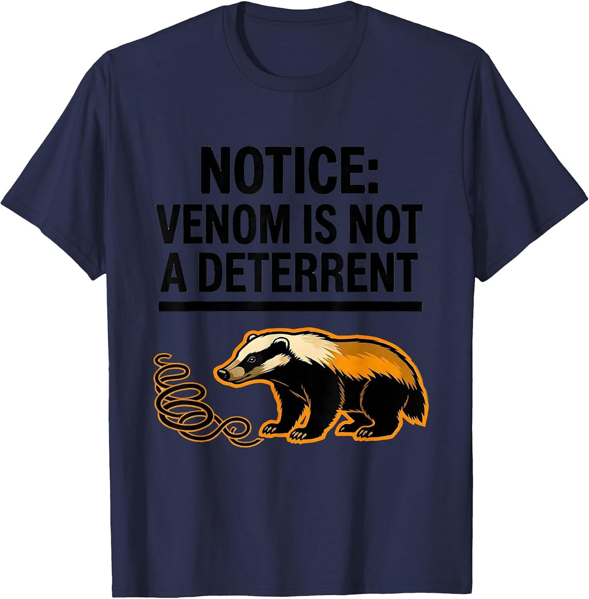Men's Notice: Venom Is Not A Deterrent Funny Honey Badger Animal T-Shirt - Navy Blue