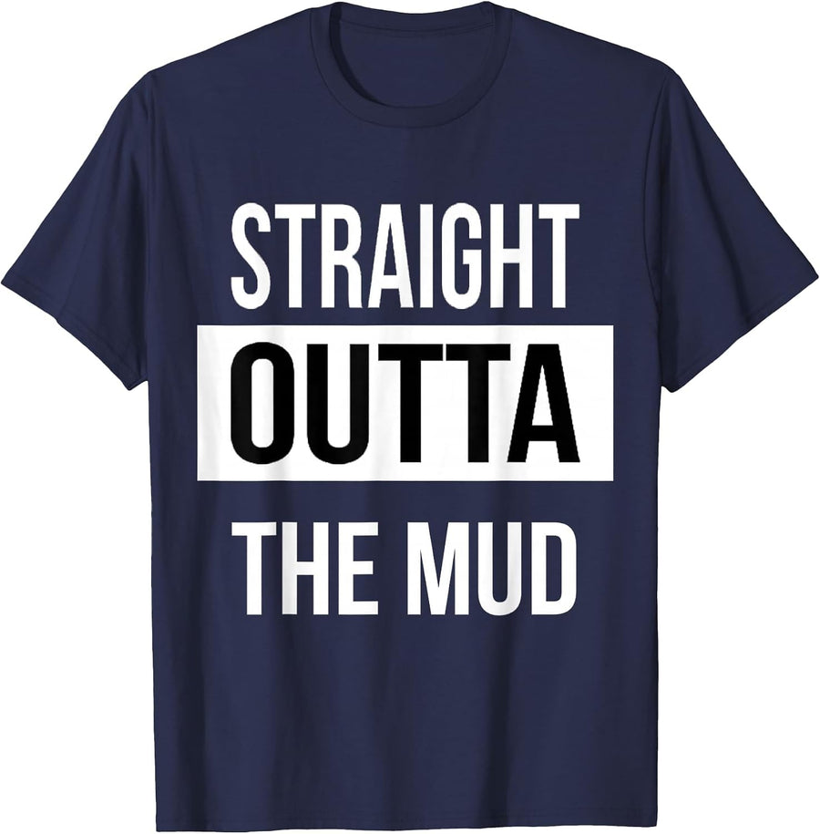 Straight Outta The Mud! Funny Mud Run & 4 Wheel Tshirt T-Shirt - Navy Blue