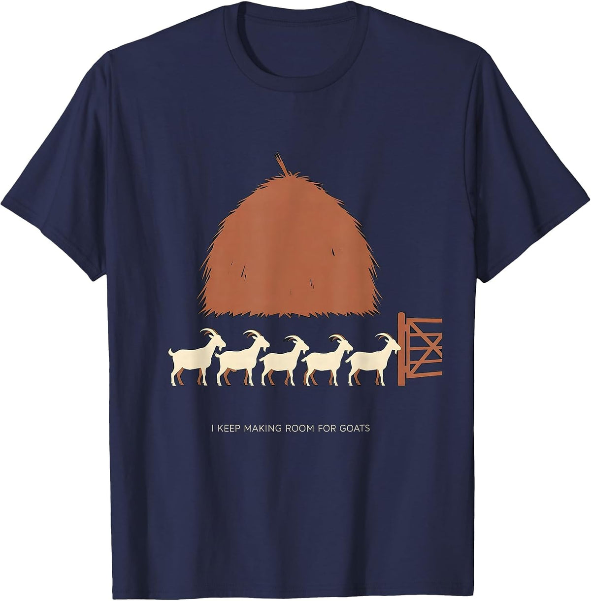 I Keep Making Room For Goats Funny Goat Owner Farmer Humor T-Shirt - Navy Blue