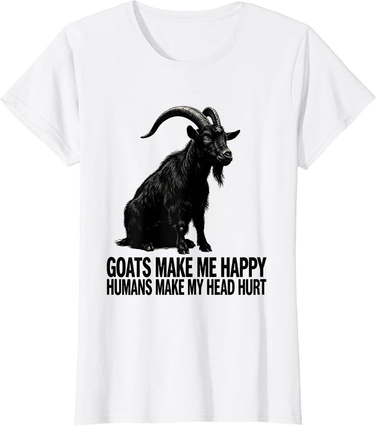Women's Goats Make Me Happy Humans Make My Head Hurt Pet Lover T-Shirt - White