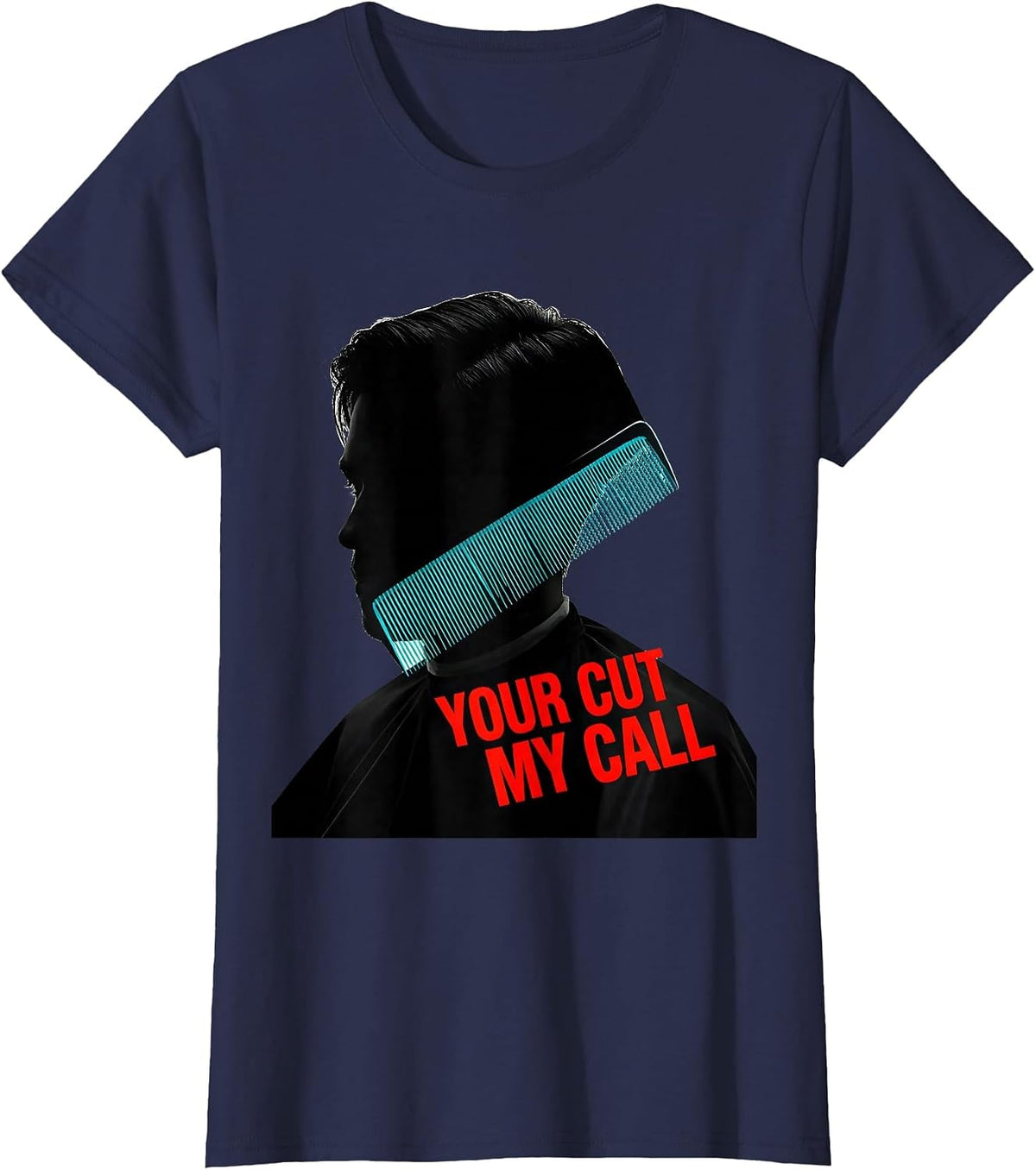 Women's Your Cut, My Call Funny Hairdresser Barber Salon Humor Gift T-Shirt - Navy Blue