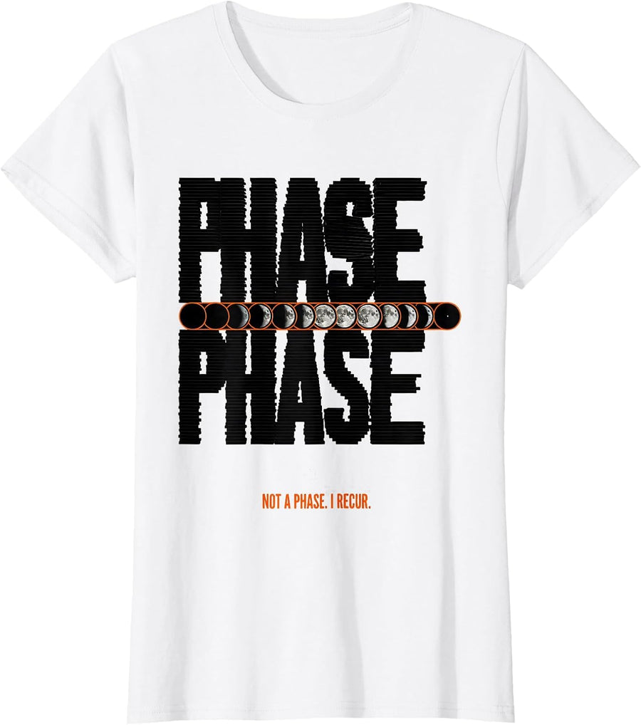Women's Not A Phase I Recur Moon Phase Astronomy Gift Celestial T-Shirt - White